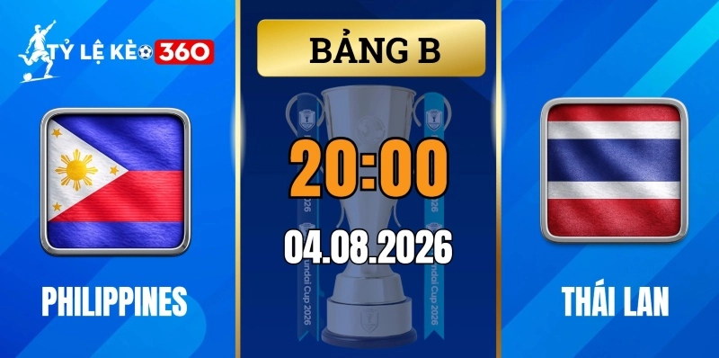 Tỷ lệ kèo Philippines vs Thái Lan – Vòng bảng ASEAN Cup 20h00 ngày 04/08/2026